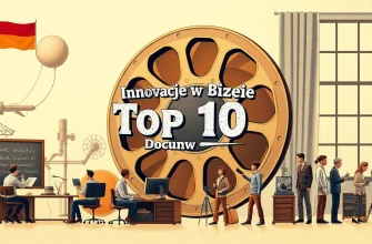Top 10 Dokumentalnych Filmów o Innowacjach w Biznesie