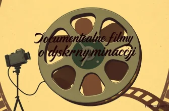 Dokumentalne filmy o dyskryminacji