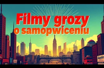 Najlepsze Filmy Grozy o Samopoświęceniu