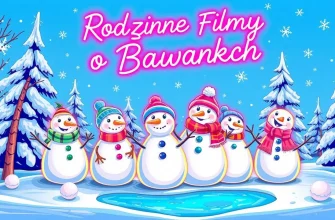 Najlepsze Rodzinne Filmy o Bałwankach