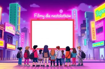 Najlepsze Filmy dla Nastolatków