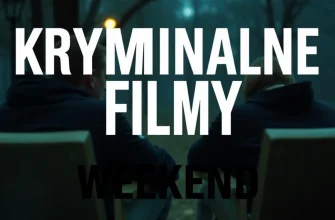 KRYMINALNE FILMY NA WEEKENDOWY WIECZÓR