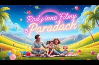 Rodzinne Filmy o Paradach