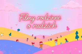 Rodzinne filmy o rudowłosych bohaterach